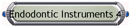 Endodontic Instruments 4
