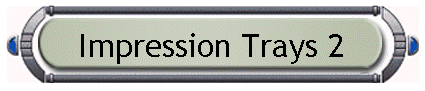 Impression Trays 2