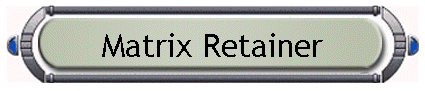 Matrix Retainer