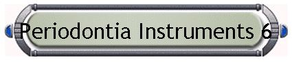 Periodontia Instruments 6